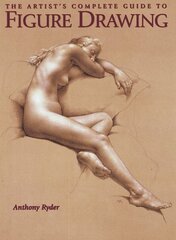 Artist's Complete Guide to Figure Drawing, The: A Contemporary Perspective On the Classical Tradition illustrated edition цена и информация | Книги о питании и здоровом образе жизни | pigu.lt
