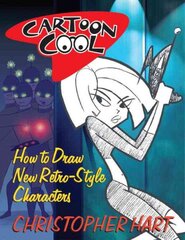 Cartoon Cool: How to Draw the New Retro Characters of Today's Cartoons kaina ir informacija | Knygos apie meną | pigu.lt