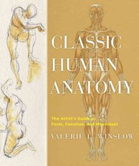 Classic Human Anatomy: The Artist's Guide to Form, Function, and Movement illustrated edition цена и информация | Книги об искусстве | pigu.lt