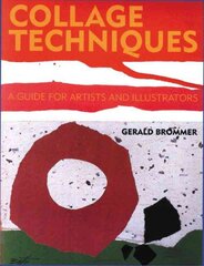 Collage Techniques: A Guide for Artists and Illustrators illustrated edition kaina ir informacija | Knygos apie sveiką gyvenseną ir mitybą | pigu.lt