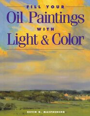 FILL YOUR OIL PAINTINGS WITH LIGH New edition цена и информация | Книги об искусстве | pigu.lt