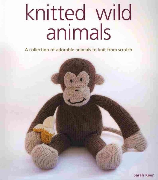 Knitted Wild Animals: A Collection of Adorable Animals to Create from Scratch kaina ir informacija | Knygos apie sveiką gyvenseną ir mitybą | pigu.lt
