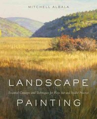 Landscape Painting: Essential Concepts and Techniques for Plein Air and Studio Practice цена и информация | Книги о питании и здоровом образе жизни | pigu.lt