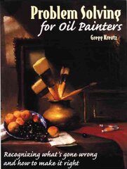 Problem Solving for Oil Painters: Recognizing What's Gone Wrong and How to Make it Right New edition kaina ir informacija | Knygos apie meną | pigu.lt