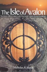 Isle of Avalon: Sacred Mysteries of Arthur and Glastonbury Tor New edition цена и информация | Книги о питании и здоровом образе жизни | pigu.lt