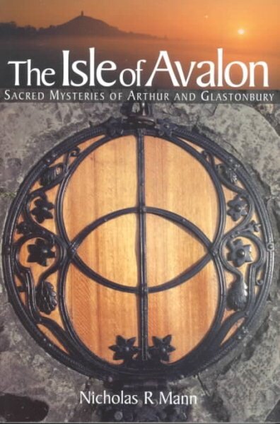 Isle of Avalon: Sacred Mysteries of Arthur and Glastonbury Tor New edition kaina ir informacija | Knygos apie sveiką gyvenseną ir mitybą | pigu.lt