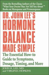 Dr John Lee's Hormone Balance Made Simple: The Essential How-to Guide to Symptoms, Dosage, Timing, and More kaina ir informacija | Saviugdos knygos | pigu.lt