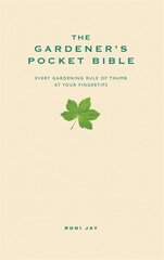 Gardener's Pocket Bible: Every gardening rule of thumb at your fingertips 2nd Revised edition kaina ir informacija | Knygos apie sodininkystę | pigu.lt