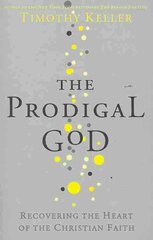 Prodigal God: Recovering the heart of the Christian faith цена и информация | Духовная литература | pigu.lt