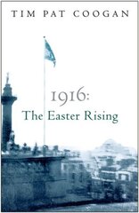 1916: The Easter Rising: The Easter Rising New edition цена и информация | Исторические книги | pigu.lt