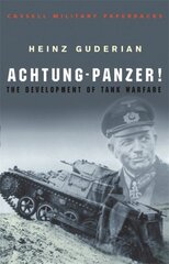 Achtung Panzer!: The Development of Tank Warfare New edition kaina ir informacija | Socialinių mokslų knygos | pigu.lt