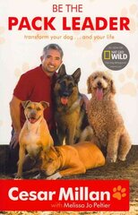 Be the Pack Leader: Use Cesar's Way to Transform Your Dog ... and Your Life kaina ir informacija | Knygos apie sveiką gyvenseną ir mitybą | pigu.lt