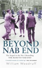 Beyond Nab End: The Sequel to The Road to Nab End Digital original цена и информация | Биографии, автобиогафии, мемуары | pigu.lt