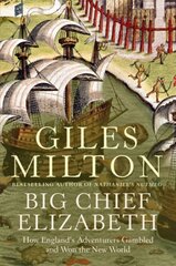 Big Chief Elizabeth: How England's Adventurers Gambled and Won the New World New edition kaina ir informacija | Istorinės knygos | pigu.lt