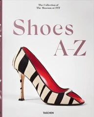 Shoes A-Z. The Collection of The Museum at FIT Multilingual edition цена и информация | Книги о моде | pigu.lt