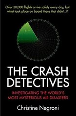 Crash Detectives: Investigating the World's Most Mysterious Air Disasters Main kaina ir informacija | Kelionių vadovai, aprašymai | pigu.lt