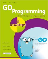 GO Programming in easy steps: Learn coding with Google's Go language. kaina ir informacija | Ekonomikos knygos | pigu.lt