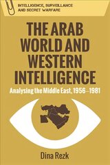 Arab World and Western Intelligence: Analysing the Middle East, 1956-1981 kaina ir informacija | Istorinės knygos | pigu.lt