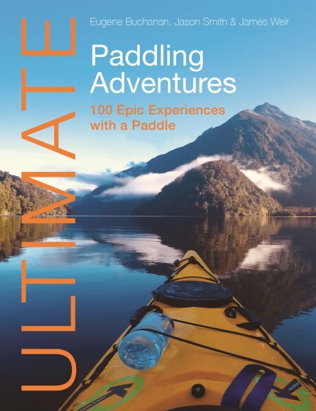 Ultimate Paddling Adventures: 100 Epic Experiences with a Paddle 2nd New edition цена и информация | Knygos apie sveiką gyvenseną ir mitybą | pigu.lt