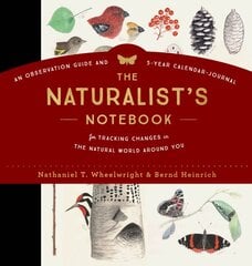 Naturalist's Notebook: An Observation Guide and 5-Year Calendar-Journal for Tracking Changes in the Natural World around You цена и информация | Самоучители | pigu.lt