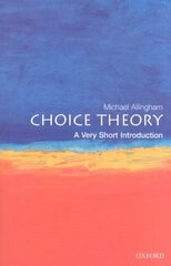 Choice Theory: A Very Short Introduction: A Very Short Introduction kaina ir informacija | Enciklopedijos ir žinynai | pigu.lt