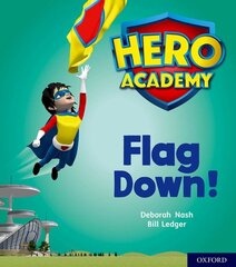 Hero Academy: Oxford Level 4, Light Blue Book Band: Flag Down! kaina ir informacija | Knygos paaugliams ir jaunimui | pigu.lt