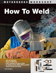 How To Weld: Techniques and Tips for Beginners and Pros illustrated edition kaina ir informacija | Knygos apie sveiką gyvenseną ir mitybą | pigu.lt