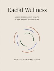 Racial Wellness: A Guide to Liberatory Healing for Black, Indigenous, and People of Color kaina ir informacija | Saviugdos knygos | pigu.lt