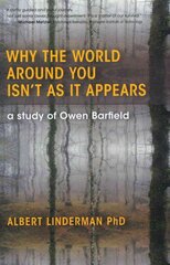 Why the World Around You Isn't As It Appears: A Study of Owen Barfield kaina ir informacija | Istorinės knygos | pigu.lt