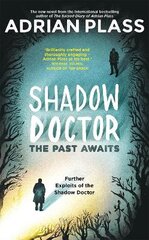 Shadow Doctor: The Past Awaits (Shadow Doctor Series): Further Exploits of the Shadow Doctor kaina ir informacija | Fantastinės, mistinės knygos | pigu.lt