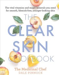 Clear Skin Cookbook: The vital vitamins and magic minerals you need for smooth, blemish-free, younger-looking skin kaina ir informacija | Receptų knygos | pigu.lt