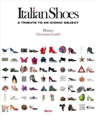 Italian Shoes: A Tribute to an Iconic Object kaina ir informacija | Knygos apie meną | pigu.lt