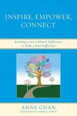 Inspire, Empower, Connect: Reaching across Cultural Differences to Make a Real Difference цена и информация | Книги по социальным наукам | pigu.lt