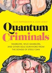 Quantum Criminals: Ramblers, Wild Gamblers, and Other Sole Survivors from the Songs of Steely Dan цена и информация | Книги об искусстве | pigu.lt