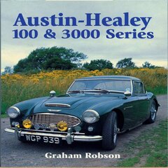 Austin-Healy 100 & 3000 Series: 100 and 300 Series New edition цена и информация | Путеводители, путешествия | pigu.lt