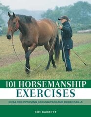 101 Horsemanship Exercises: Ideas for Improving Groundwork and Ridden Skills kaina ir informacija | Knygos apie sveiką gyvenseną ir mitybą | pigu.lt