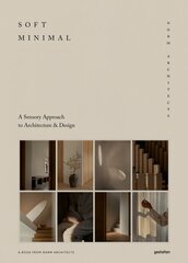 Soft Minimal: Norm Architects: A Sensory Approach to Architecture and Design цена и информация | Книги по архитектуре | pigu.lt