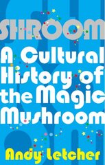 Shroom: A Cultural History of the Magic Mushroom Main kaina ir informacija | Istorinės knygos | pigu.lt