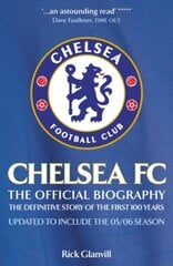 Chelsea FC: The Official Biography: The Definitive Story of the First 100 Years цена и информация | Книги о питании и здоровом образе жизни | pigu.lt