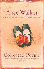 Alice Walker: Collected Poems: Her Blue Body Everything We Know: Earthling Poems 1965-1990 kaina ir informacija | Poezija | pigu.lt