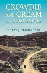 Crowdie And Cream And Other Stories: Memoirs of a Hebridean Childhood New edition kaina ir informacija | Biografijos, autobiografijos, memuarai | pigu.lt