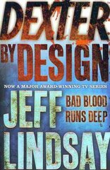 Dexter by Design: DEXTER NEW BLOOD, the major new TV thriller on Sky Atlantic (Book Four) цена и информация | Fantastinės, mistinės knygos | pigu.lt