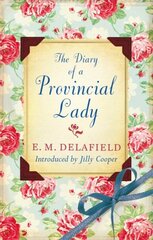 Diary Of A Provincial Lady: Contains The Diary of a Provincial Lady, The Provincial Lady Goes Further, The Provincial Lady in America & The Provincial Lady in Wartime New edition цена и информация | Фантастика, фэнтези | pigu.lt