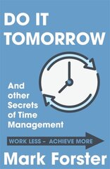 Do It Tomorrow and Other Secrets of Time Management Digital original цена и информация | Книги по экономике | pigu.lt