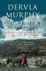 Eight Feet in the Andes: Travels with a Mule in Unknown Peru New edition цена и информация | Путеводители, путешествия | pigu.lt