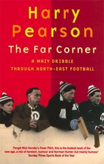 Far Corner: A Mazy Dribble Through North-East Football New edition kaina ir informacija | Knygos apie sveiką gyvenseną ir mitybą | pigu.lt