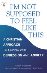 I'm Not Supposed to Feel Like This: A Christian approach to depression and anxiety illustrated edition kaina ir informacija | Dvasinės knygos | pigu.lt