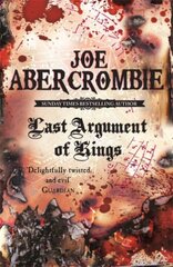 Last Argument Of Kings: Book Three, Bk. 3, First Law цена и информация | Фантастика, фэнтези | pigu.lt