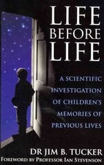 Life Before Life: A scientific investigation of children's memories of previous lives kaina ir informacija | Saviugdos knygos | pigu.lt