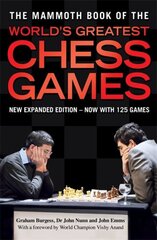 Mammoth Book of the World's Greatest Chess Games: New edn New edition цена и информация | Книги о питании и здоровом образе жизни | pigu.lt